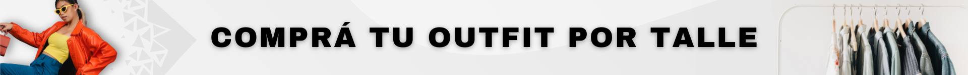 COMPRÁ TU OUTFIT POR TALLE